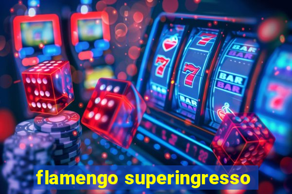 flamengo superingresso